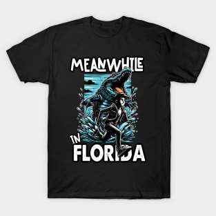 Meanwhile in Florida T-Shirt